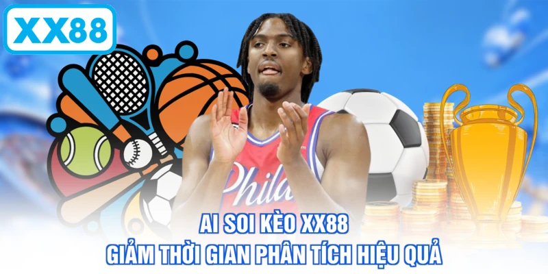 AI soi kèo giảm thời gan phân tích hiệu quả