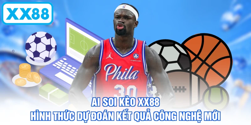 AI soi kèo XX88 hình thức dự đoán kết quả công nghệ mới
