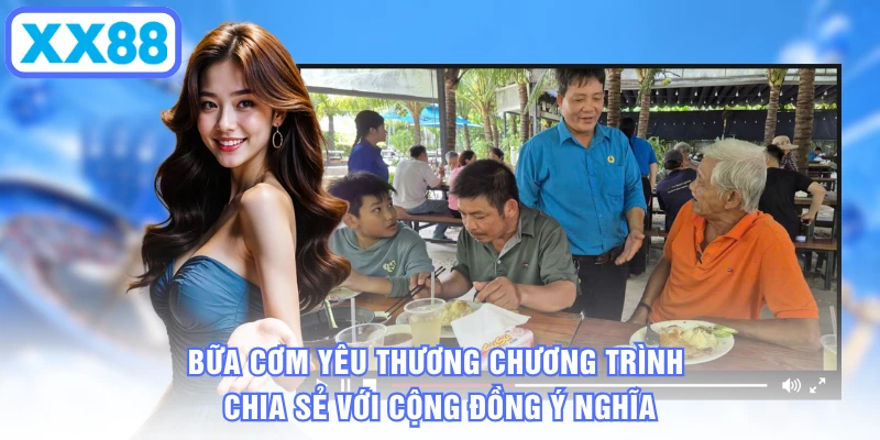 Bữa cơm yêu thương chương trình chia sẻ với cộng đồng ý nghĩa