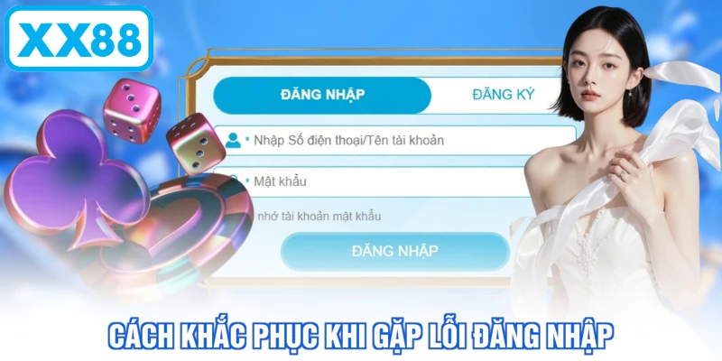 Cách khắc phục khi gặp lỗi đăng nhập