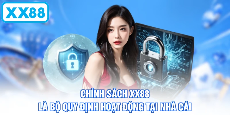 Chính sách XX88 là bộ quy định hoạt động tại nhà cái