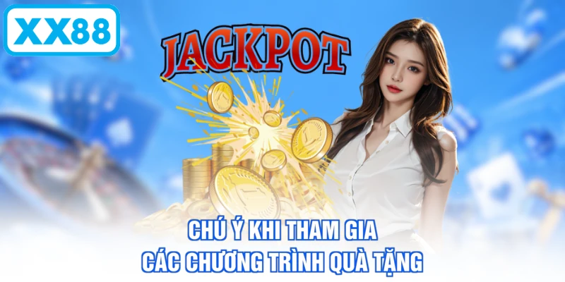 Chú ý khi tham gia các chương trình quà tặng