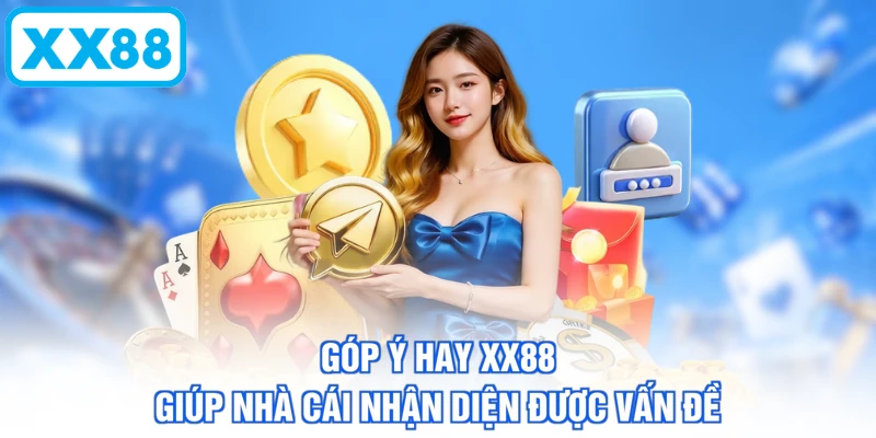 Góp ý hay XX88 giúp nhà cái nhận diện được vấn đề