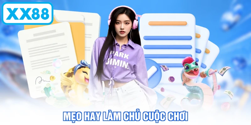 Mẹo hay làm chủ cuộc chơi