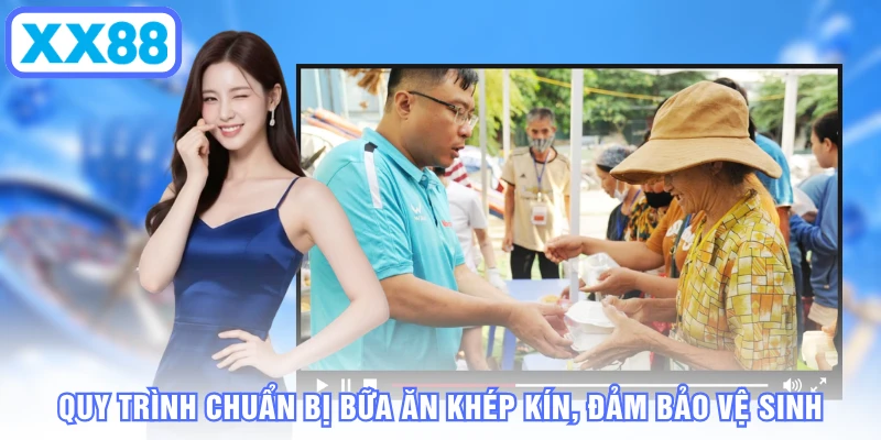 Quy trình chuẩn bị bữa ăn khép kín, đảm bảo vệ sinh