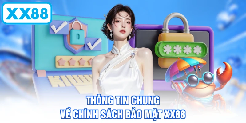 Thông tin chung về chính sách bảo mật XX88