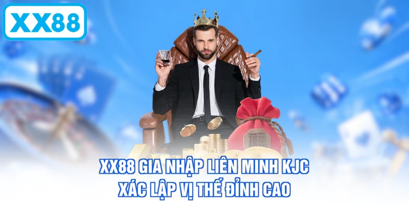 XX88 Gia Nhập Liên Minh KJC - Xác Lập Vị Thế Đỉnh Cao